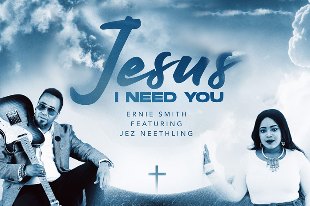 jesus-i-need-you-brand-new-worship-collaboration-with-ernie-smith-jez-neethling Jesus I need you