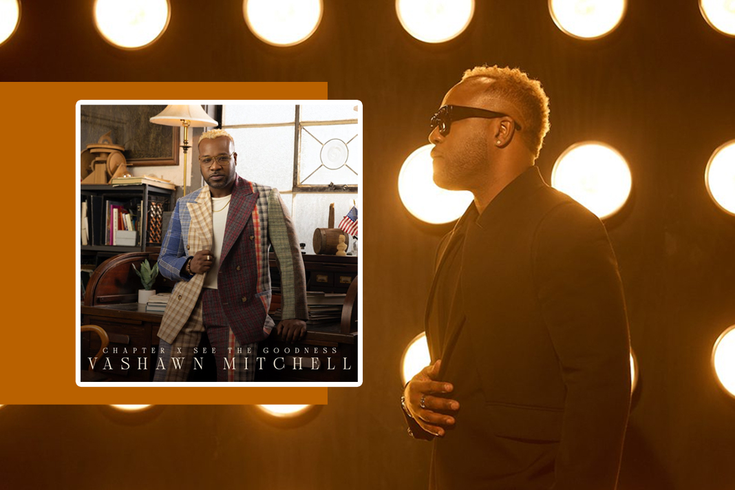 soul-stirring-and-uplifting-vashawn-mitchells-latest-album-chapter-x-is-here soul-stirring-and-uplifting-vashawn-mitchells-latest-album-chapter-x-is-here