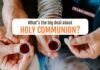 New Christians: What’s the big deal about Holy Communion